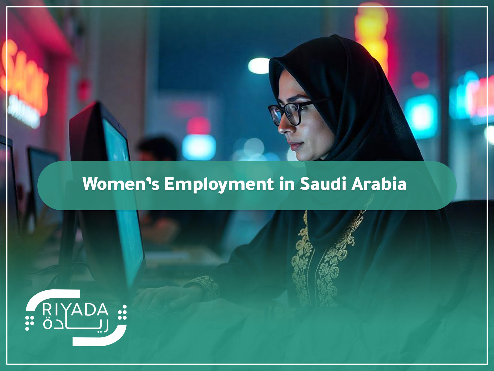Female Employment in Saudi Arabia: Opportunities and Growth